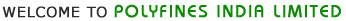 Polyfines India Limited - Manufacturer of quality PVC suction and delivery hose, PVC Transpatent Hose, and PVC Braided Hose
